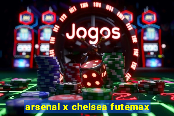 arsenal x chelsea futemax